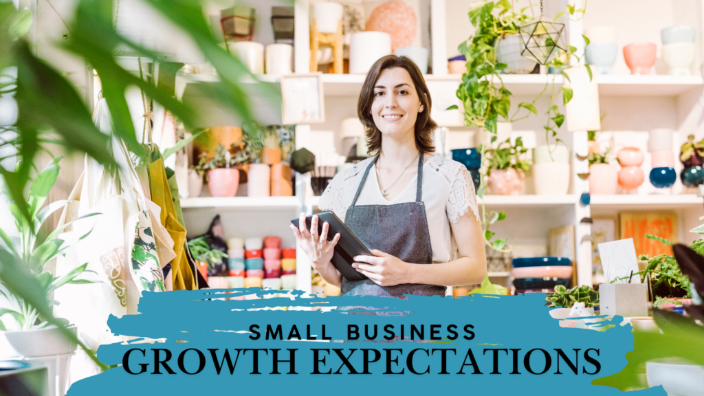 Have you ever considered if your small business growth expectations are working for you?