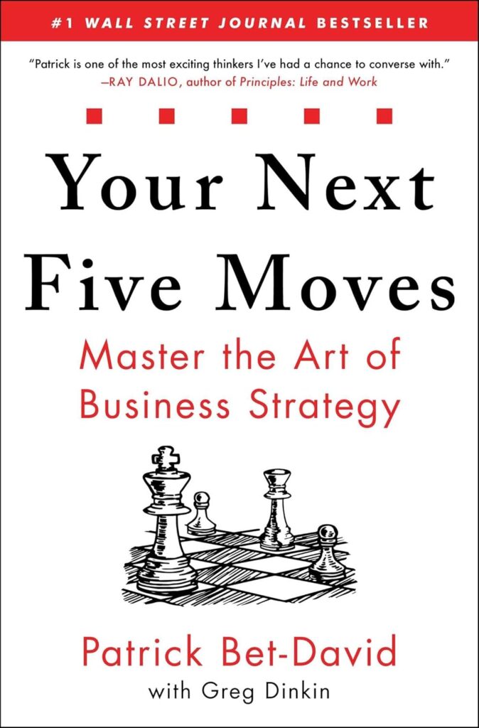  Your Next Five Moves Master the Art of Business Strategy Patrick Bet-David